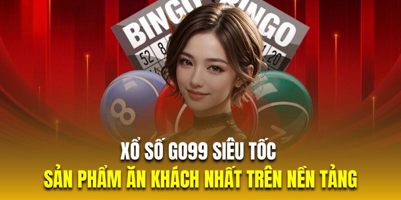 Xổ số GO99 siêu tốc là sản phẩm ăn khách nhất trên nền tảng