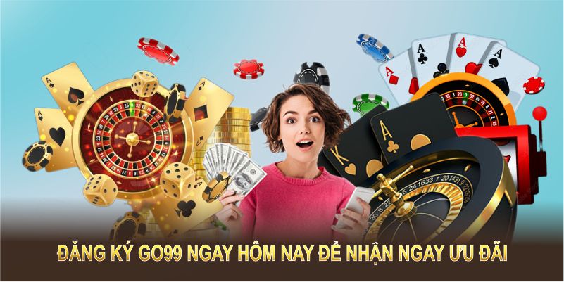 Hãy đăng ký GO99 ngay hôm nay để nhận ngay ưu đãi và trải nghiệm đỉnh cao!